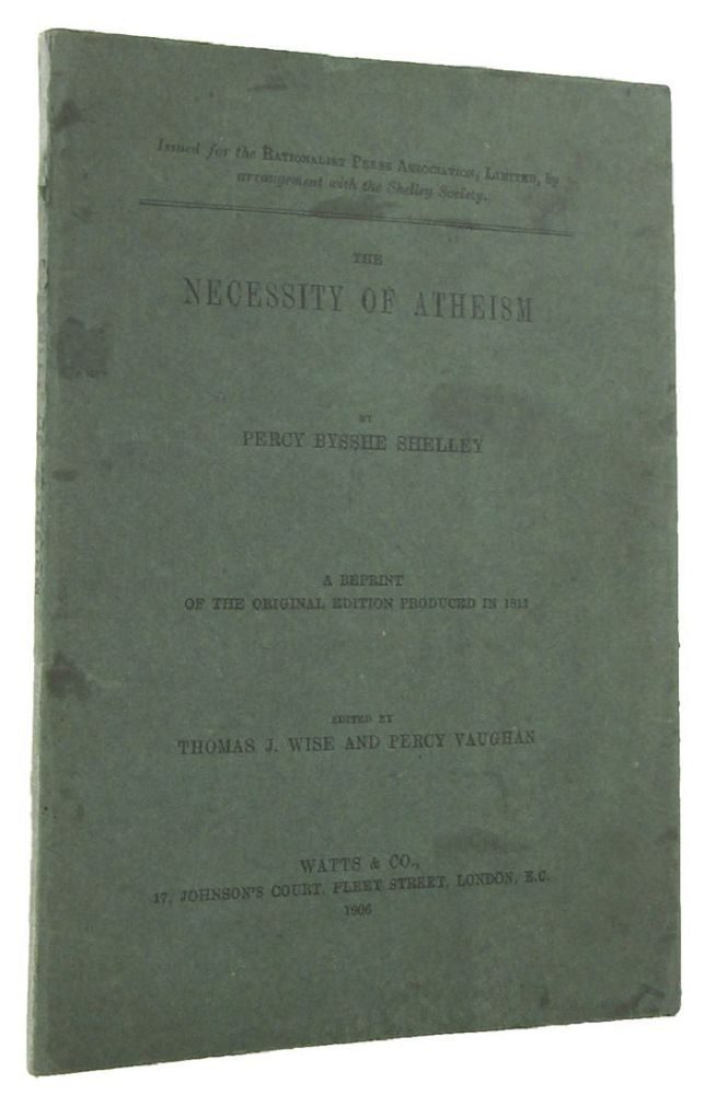 THE NECESSITY OF ATHEISM: A reprint of the original edition produced in  1811 by Shelley, Percy Bysshe: (1906) | Kay Craddock - Antiquarian  Bookseller